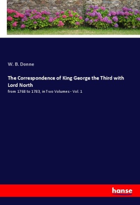 The Correspondence of King George the Third with Lord North 