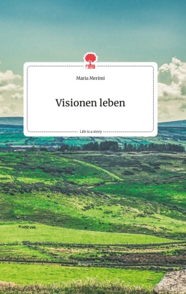 Visionen leben. Life is a Story - story.one 