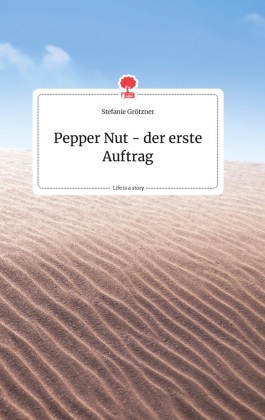 Pepper Nut - der erste Auftrag. Life is a Story - story.one 