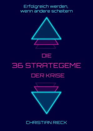 Die 36 Strategeme der Krise - Erfolg haben, wenn andere scheitern