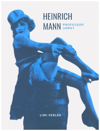 Heinrich Mann: Professor Unrat. Vollständige Neuausgabe 