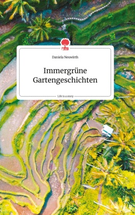 Immergrüne Gartengeschichten. Life is a Story - story.one 