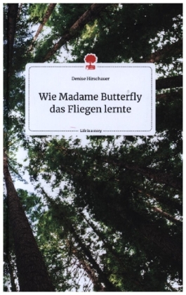 Wie Madame Butterfly das Fliegen lernte. Life is a Story - story.one 
