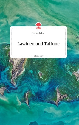 Lawinen und Taifune. Life is a Story - story.one 