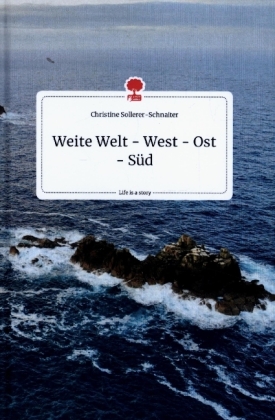 Weite Welt - West - Ost - Süd. Life is a Story - story.one 