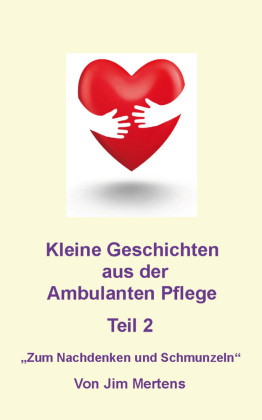 Kleine Geschichten aus der ambulanten Pflege - Teil 2 