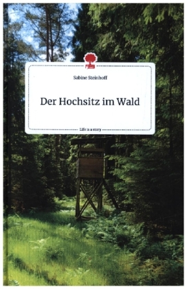 Der Hochsitz im Wald. Life is a Story - story.one 