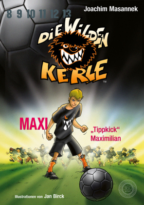 Die Wilden Kerle - Maxi "Tippkick" Maximilian (Band 7)