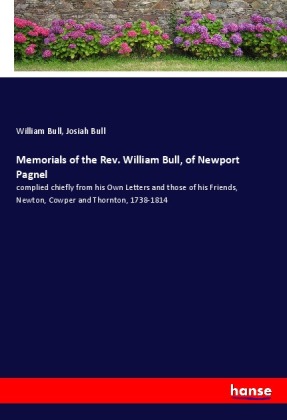 Memorials of the Rev. William Bull, of Newport Pagnel 