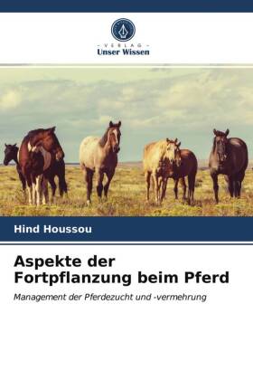 Aspekte der Fortpflanzung beim Pferd