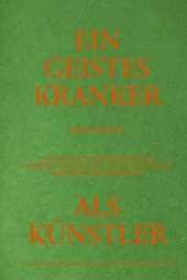 Adolf Wölfli. Ein Geisteskranker als Künstler von Walter Morgenthaler. Kommentierte Neuausgabe