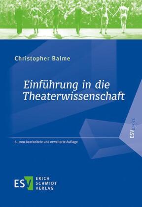 Balme, Christopher: Einführung in die Theaterwissenschaft