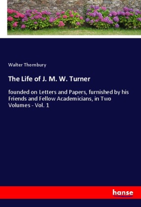 The Life of J. M. W. Turner 