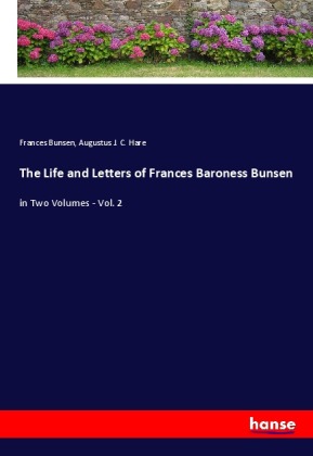 The Life and Letters of Frances Baroness Bunsen 