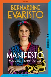 Manifesto. Warum ich niemals aufgebe. Ein inspirierendes Buch über den Lebensweg der ersten Schwarzen Booker-Prize-Gewin