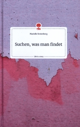 Suchen, was man findet. Life is a Story - story.one 