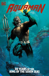 Aquaman: 80 Years of the King of the Seven Seas The Deluxe Edition