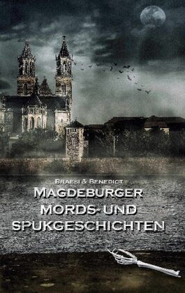 Magdeburger Mords- und Spukgeschichten 