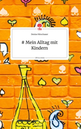 # Mein Alltag mit Kindern. Life is a Story - story.one 