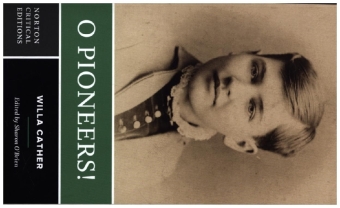 O Pioneers! - A Norton Critical Edition
