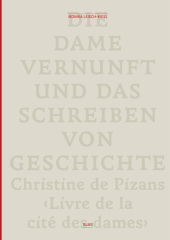 Die Dame Vernunft und das Schreiben von Geschichte / Lady Reason and the Writing of History