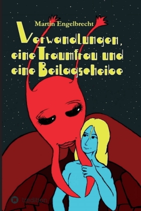 Verwandlungen, eine Traumfrau und eine Beilagscheibe 