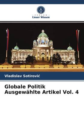 Globale Politik Ausgewählte Artikel Vol. 4