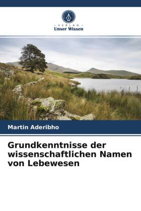 Grundkenntnisse der wissenschaftlichen Namen von Lebewesen