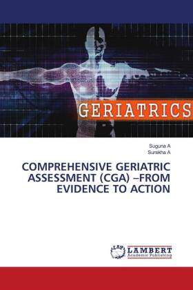 COMPREHENSIVE GERIATRIC ASSESSMENT (CGA) -FROM EVIDENCE TO ACTION 
