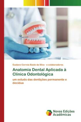Anatomia Dental Aplicada à Clínica Odontológica 