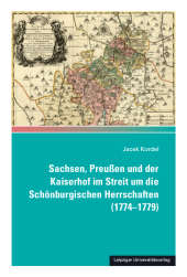 Sachsen, Preußen und der Kaiserhof im Streit um die Schönburgischen Herrschaften (1774-1779)