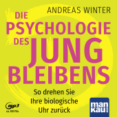 Die Psychologie des Jungbleibens. Hörbuch mit Audio-Coaching, 1 Audio-CD