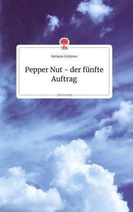 Pepper Nut - der fünfte Auftrag. Life is a Story - story.one 