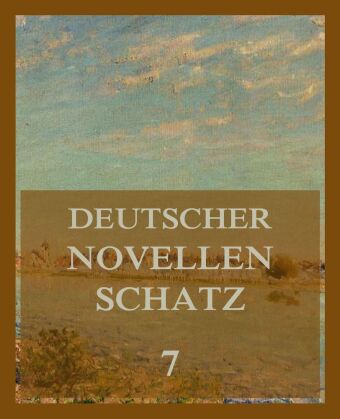 Deutscher Novellenschatz 7 