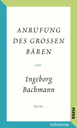 Bachmann, Ingeborg: Anrufung des Großen Bären