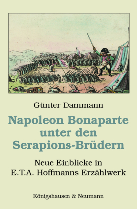 Dammann, Günter: Napoleon Bonaparte unter den Serapions-Brüdern