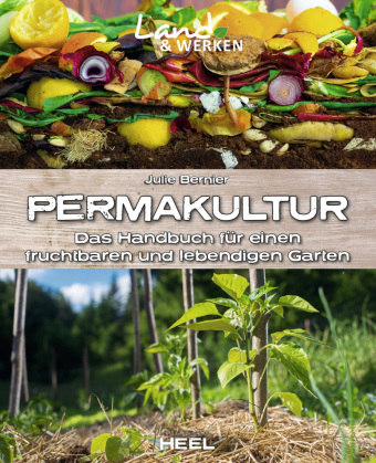 Permakultur: Das Handbuch für einen fruchtbaren und lebendigen Garten