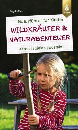 Naturführer für Kinder: Wildkräuter und Naturabenteuer