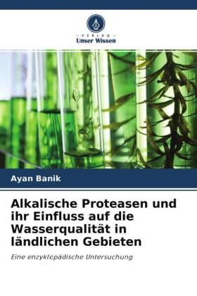 Alkalische Proteasen und ihr Einfluss auf die Wasserqualität in ländlichen Gebieten 
