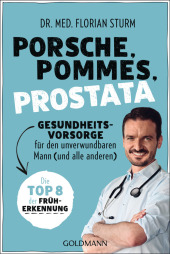 Porsche, Pommes, Prostata - Gesundheitsvorsorge für den unverwundbaren Mann (und alle anderen) Cover