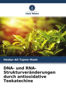 DNA- und RNA-Strukturveränderungen durch antioxidative Teekatechine 