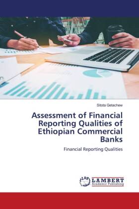 Assessment of Financial Reporting Qualities of Ethiopian Commercial Banks 