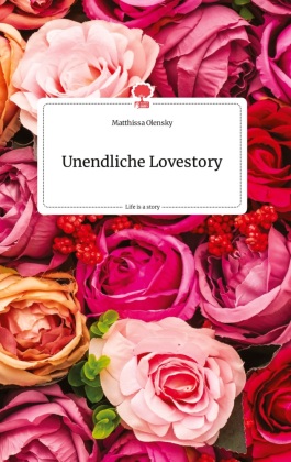 Unendliche Lovestory. Life is a Story - story.one 