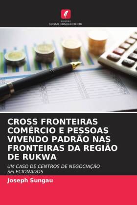 CROSS FRONTEIRAS COMÉRCIO E PESSOAS VIVENDO PADRÃO NAS FRONTEIRAS DA REGIÃO DE RUKWA 