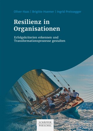 Resilienz in Organisationen von Oliver Haas, Brigitte Huemer und Ingrid  Preissegger, ISBN 978-3-7910-5396-7