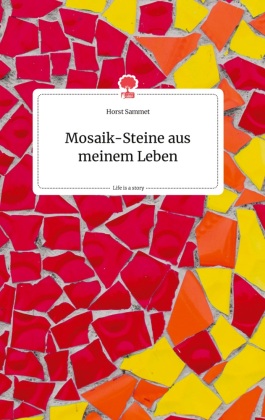 Mosaik-Steine aus meinem Leben. Life is a Story - story.one 