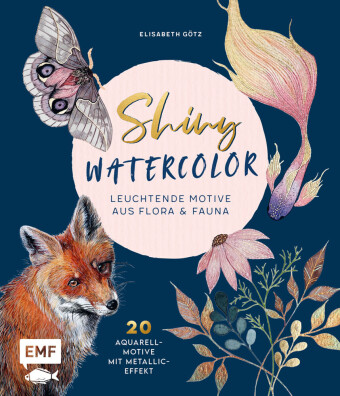 Shiny Watercolor: Leuchtende Motive aus Flora und Fauna 