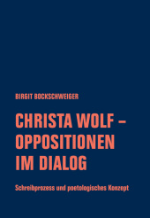 Christa Wolf - Oppositionen im Dialog