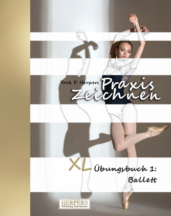 Praxis Zeichnen - XL Übungsbuch 1: Ballett 