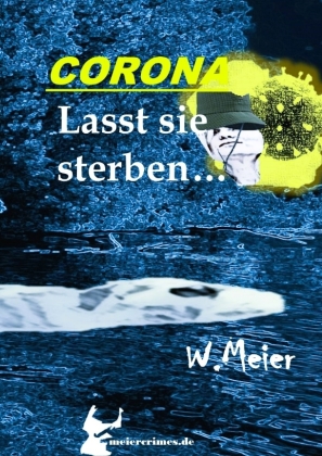 CORONA Lasst sie sterben...brandaktueller Gegenwartskrimi 